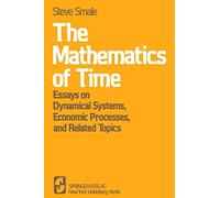The Mathematics of Time: Essays on Dynamical Systems, Economic Processes, and Related Topics