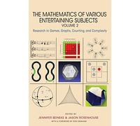The Mathematics of Various Entertaining Subjects: Research in Games, Graphs, Counting, and Complexity: Research in Games, Graphs, Counting, and Complexity, Volume 2