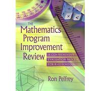 The Mathematics Program Improvement Review the Mathematics Program Improvement Review: A Comprehensive Evaluation Process for K-12 Schools a Comprehensive Evaluation Process for K-12 Schools
