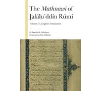 The Mathnawí of Jaláluʾddín Rúmí, Volume IV: English Translation of Books 3 and 4 (Gibb Memorial Trust)