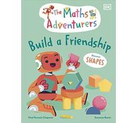 The Maths Adventurers – Build a Friendship: Discover Shapes (The Math Adventurers)