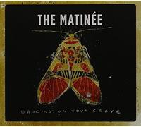 The Matinee - Dancing On Your Grave