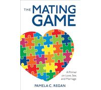 The Mating Game: A Primer on Love, Sex, and Marriage