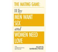 The Mating Game: Why Men Want Sex & Women Need Love