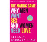 The Mating Game : Why Men Want Sex & Women Need Love
