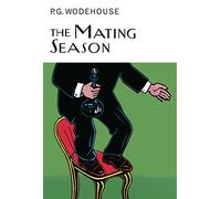 The Mating Season (Everyman's Library P G WODEHOUSE)