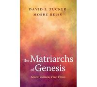 The Matriarchs of Genesis: Seven Women, Five Views