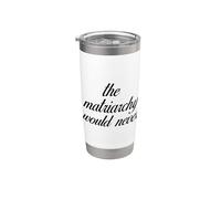 The Matriarchy Would Never | Feminist and Feminism Stainless Steel Insulated Tumbler