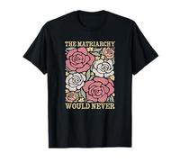 The Matriarchy Would Never Retro Roses T-Shirt