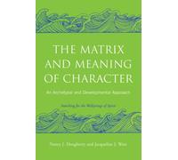 The Matrix and Meaning of Character: An Archetypal and Developmental Approach