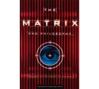 The Matrix and Philosophy : Welcome to the Desert of the Real