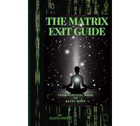The Matrix Exit Guide - From Survival Mode to Beast Mode: The Blueprint to Financial Freedom