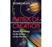 The Matrix of Creation: Sacred Geometry in the Realm of the Planets