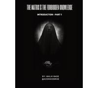 The Matrix & The Forbidden Knowledge (Part 1): Introduction