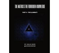 The Matrix & The Forbidden Knowledge (Part 4): The Illuminati