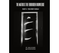 The Matrix & The Forbidden Knowledge (Part 5): The Spirit World