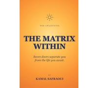 THE MATRIX WITHIN: Seven doors separate you from the life you are waiting for.