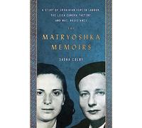 The Matryoshka Memoirs: A Story of Ukrainian Forced Labour, the Leica Camera Factory, and Nazi Resistance