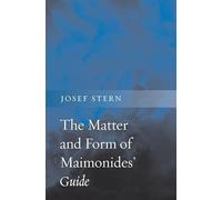 The Matter and Form of Maimonides' Guide