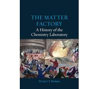 The Matter Factory: A History of the Chemistry Laboratory