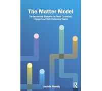 The Matter Model: How Great Leaders Build Belonging, Strengthen Purpose and Drive Engagement at Work