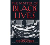 The Matter of Black Lives: Writing from The New Yorker - Paperback / softback NE