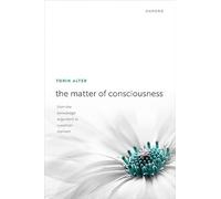 The Matter of Consciousness – From the Knowledge Argument to Russellian Monism