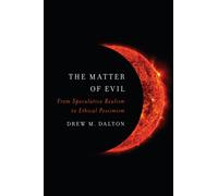 The Matter of Evil : From Speculative Realism to Ethical Pessimism