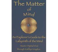 The Matter of Mind: An Explorer's Guide to the Labyrinth of the Mind