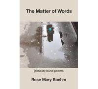 The Matter of Words: (almost) found poems