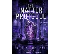 The Matter Protocol (The Causality Sequence)