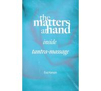 The Matters at Hand: Inside Tantra-Massage