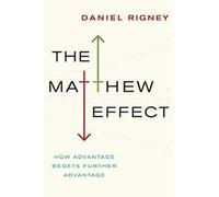 The Matthew Effect: How Advantage Begets Further Advantage