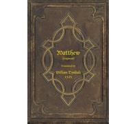 The Matthew Fragment Translated by William Tyndale 1525: The earliest known portion of the scriptures printed in the English language