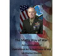 The Mattis Way of War: An Examination of Operational Art in Task Force 58 and 1st Marine Division