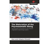The Maturation of the Psychosomatic Being: Psychoanalytic contributions to the collective imagination of psychology students