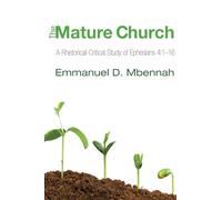 The Mature Church: A Rhetorical-Critical Study of Ephesians 4:1-16