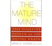 The Mature Mind: The Positive Power of the Aging Brain