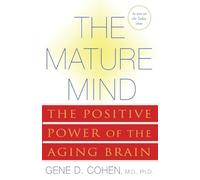 The Mature Mind: The Positive Power of the Aging Brain