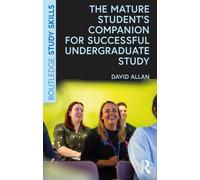 The Mature Student’s Companion for Successful Undergraduate Study