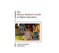 The Mature Student's Guide to Higher Education
