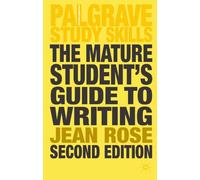 The Mature Student's Guide to Writing (Palgrave Study Skills)