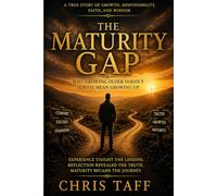 The Maturity Gap: Why Growing Older Doesn't Always Mean Growing Up (The Hidden Heart Series)