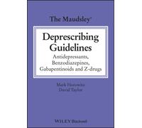 The Maudsley Deprescribing Guidelines : Antidepressants, Benzodiazepines, Gabapentinoids and Z-drugs