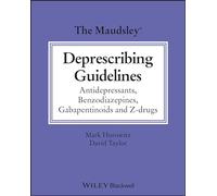 The Maudsley Deprescribing Guidelines: Antidepressants, Benzodiazepines, Gabapentinoids and Z-drugs (The Maudsley Prescribing Guidelines Series)
