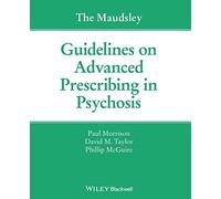 The Maudsley Guidelines on Advanced Prescribing in Psychosis