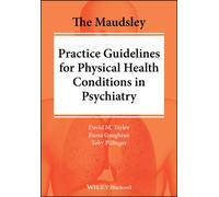 The Maudsley Practice Guidelines for Physical Health Conditions in Psychiatry