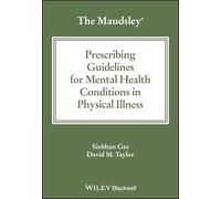 The Maudsley Prescribing Guidelines for Mental Health Conditions in Physical Illness