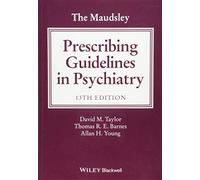 The Maudsley Prescribing Guidelines in Psychiatry (The Maudsley Prescribing Guidelines Series)