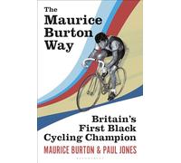 The Maurice Burton Way: Britain's first Black Cycling Champion (Hardback) Book
